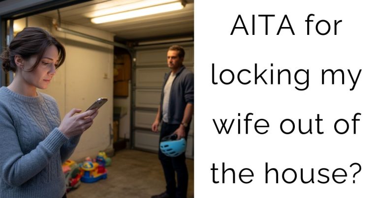 AITA for locking my wife out of the house?