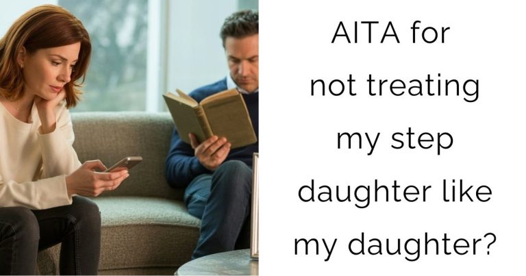 AITA for not treating my step daughter like my daughter?