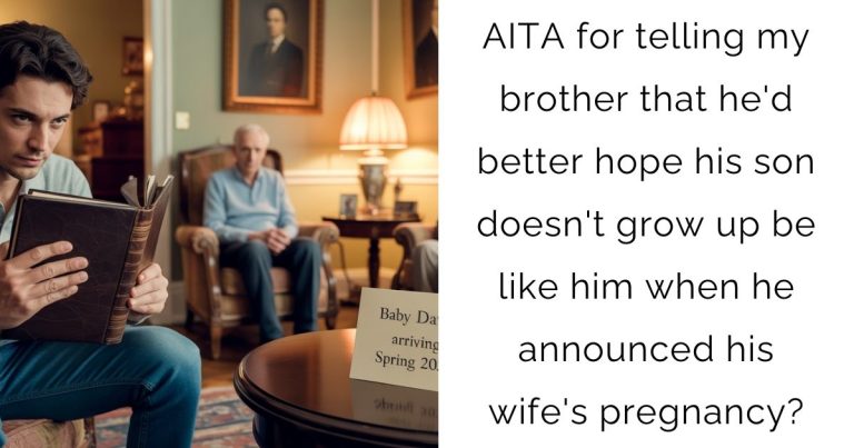 AITA for telling my brother that he’d better hope his son doesn’t grow up be like him when he announced his wife’s pregnancy?