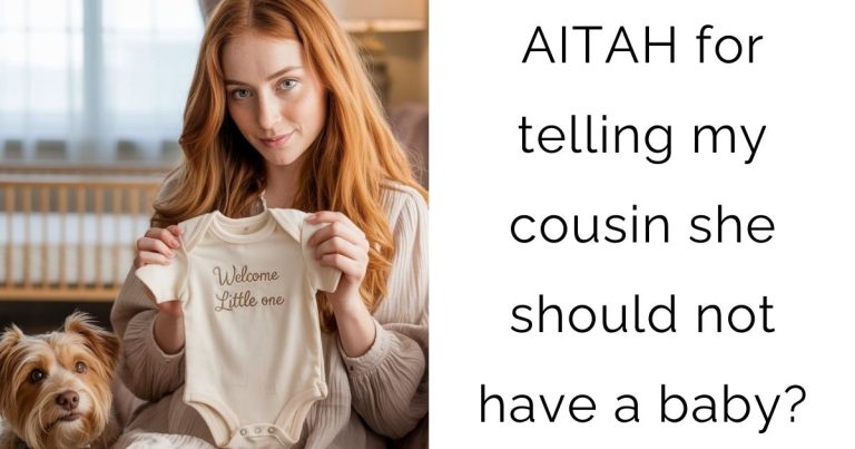 AITAH for telling my cousin she should not have a baby?