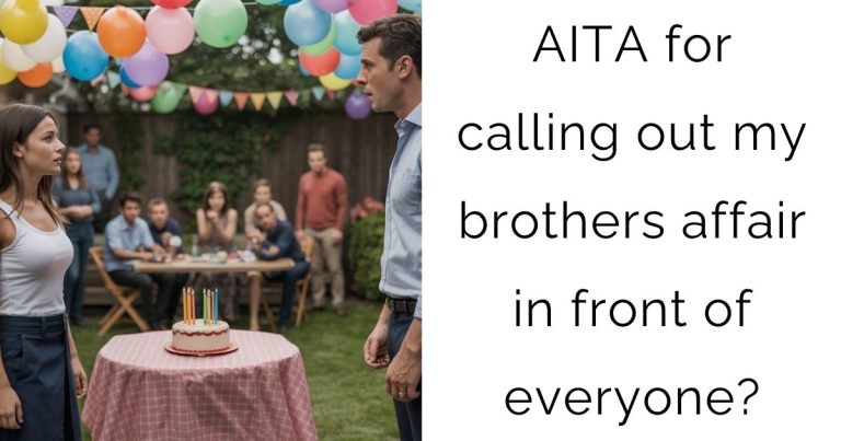 AITA for calling out my brothers affair in front of everyone?