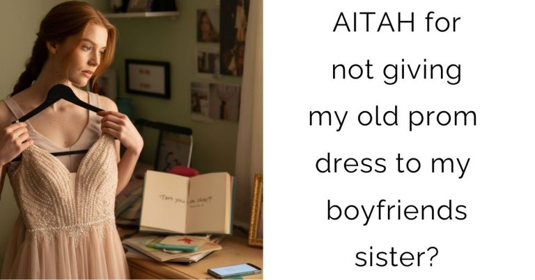 AITAH for not giving my old prom dress to my boyfriends sister?
