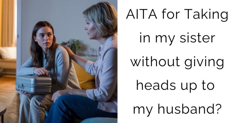 AITA for Taking in my sister without giving heads up to my husband?