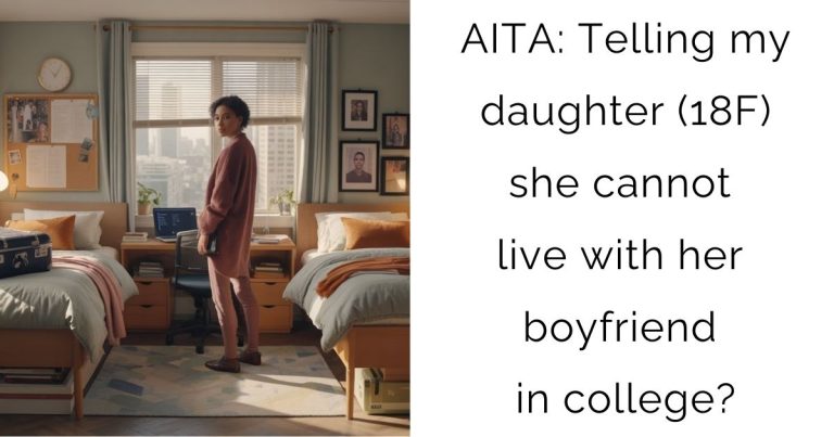 AITA: Telling my daughter (18F) she cannot live with her boyfriend in college?