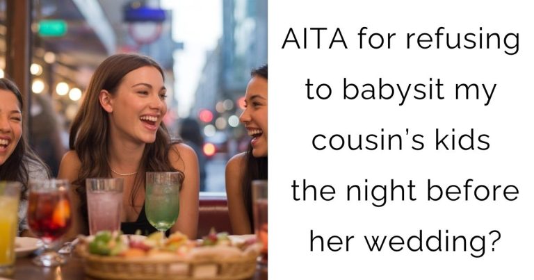 AITA for refusing to babysit my cousin’s kids the night before her wedding?