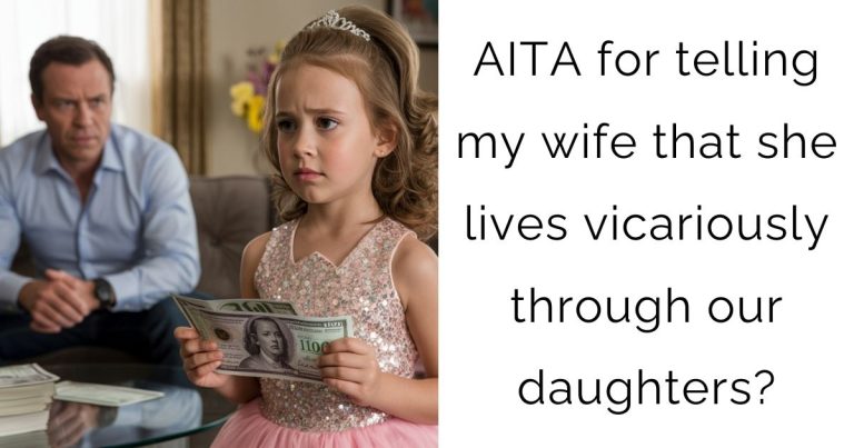 AITA for telling my wife that she lives vicariously through our daughters?