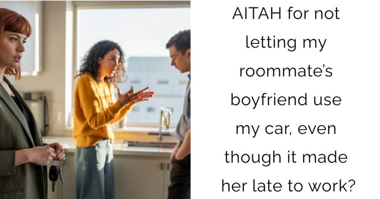 AITAH for not letting my roommate’s boyfriend use my car, even though it made her late to work?