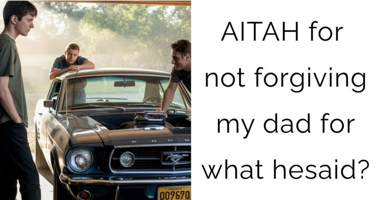 AITAH for not forgiving my dad for what he said?