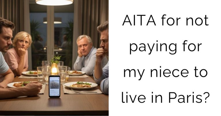 AITA for not paying for my niece to live in Paris?