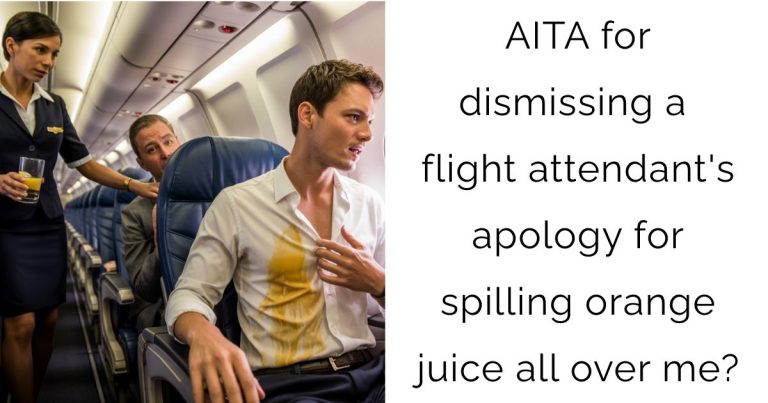 AITA for dismissing a flight attendant’s apology for spilling orange juice all over me?