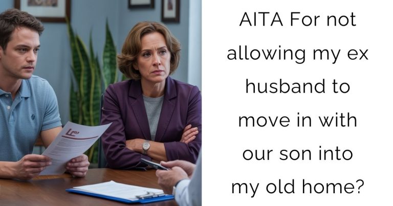 AITA For not allowing my ex husband to move in with our son into my old home?