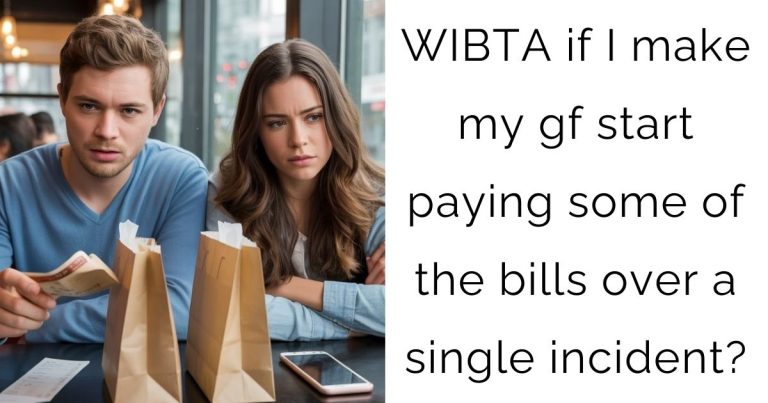 WIBTA if I make my gf start paying some of the bills over a single incident?