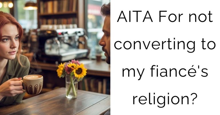 AITA For not converting to my fiancé’s religion?