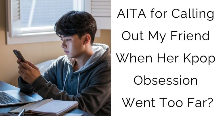 AITA for Calling Out My Friend When Her Kpop Obsession Went Too Far?