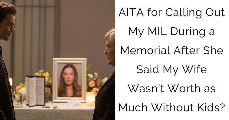 AITA for Calling Out My MIL During a Memorial After She Said My Wife Wasn’t Worth as Much Without Kids?