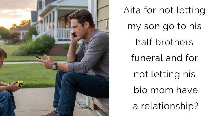Aita for not letting my son go to his half brothers funeral and for not letting his bio mom have a relationship?