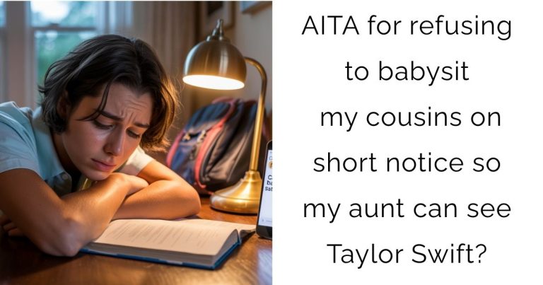 AITA for refusing to babysit my cousins on short notice so my aunt can see Taylor Swift?