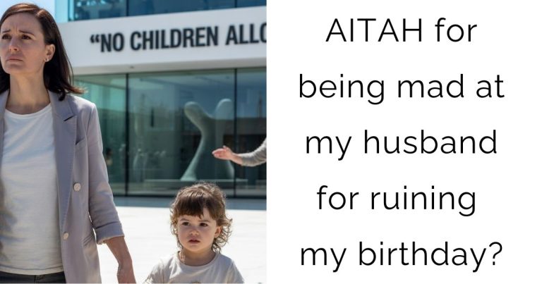 AITAH for being mad at my husband for ruining my birthday?