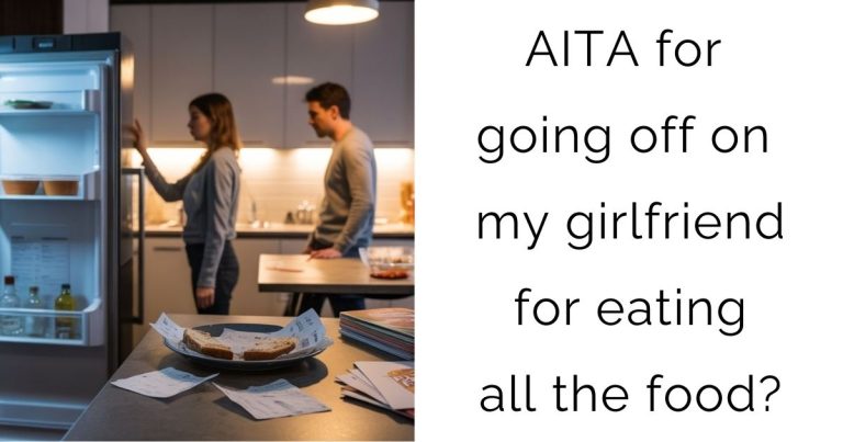 AITA for going off on my girlfriend for eating all the food?