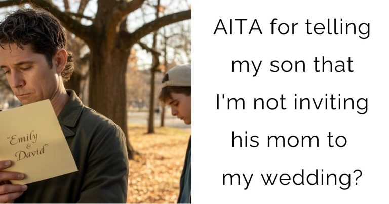 AITA for telling my son that I’m not inviting his mom to my wedding?