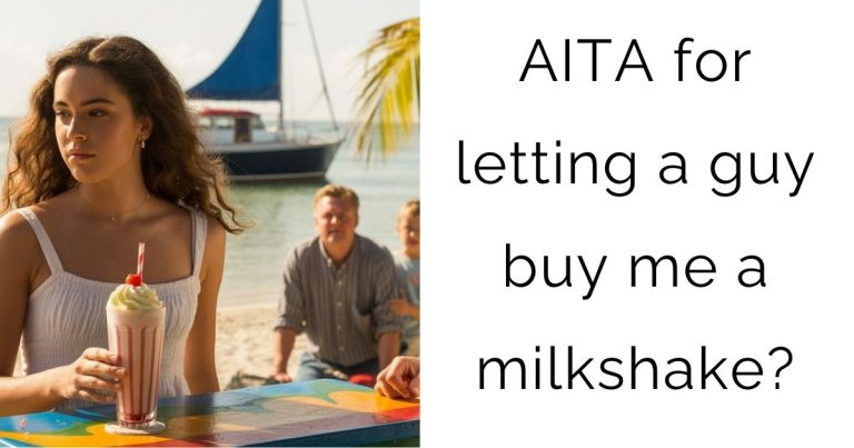 AITA for letting a guy buy me a milkshake?