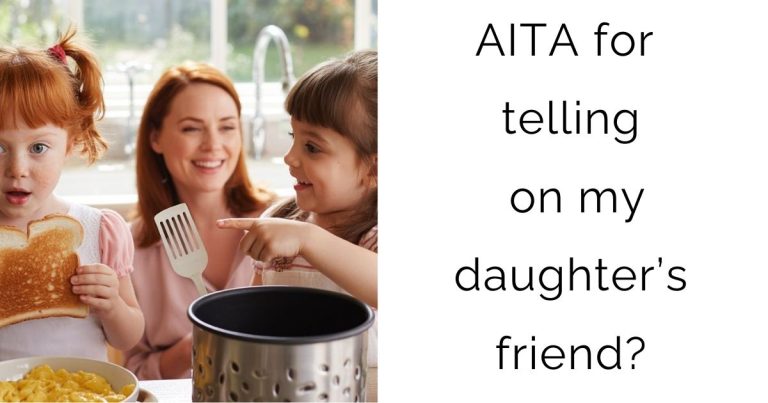 AITA for telling on my daughter’s friend?