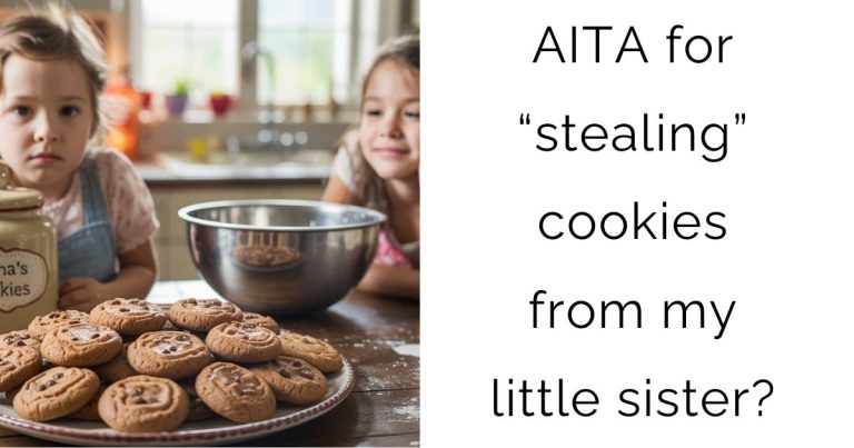 AITA for “stealing” cookies from my little sister?