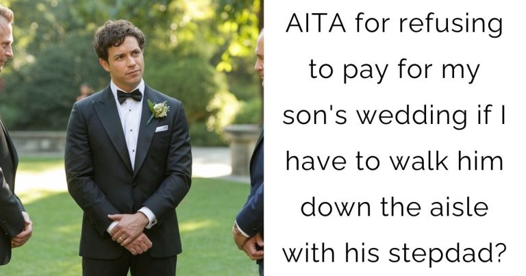 AITA for refusing to pay for my son’s wedding if I have to walk him down the aisle with his stepdad?