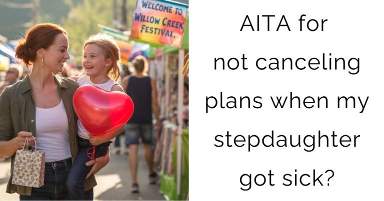 AITA for not canceling plans when my stepdaughter got sick?
