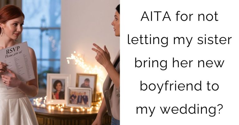 AITA for not letting my sister bring her new boyfriend to my wedding?