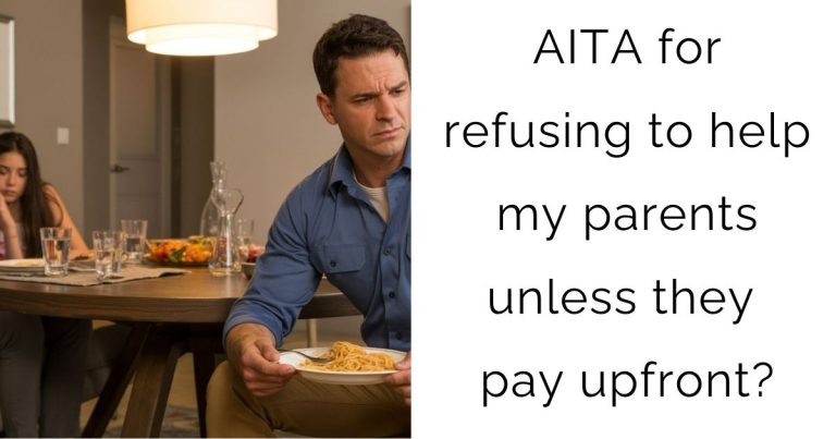 AITA for refusing to help my parents unless they pay upfront?