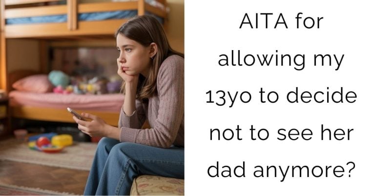 AITA for allowing my 13yo to decide not to see her dad anymore?