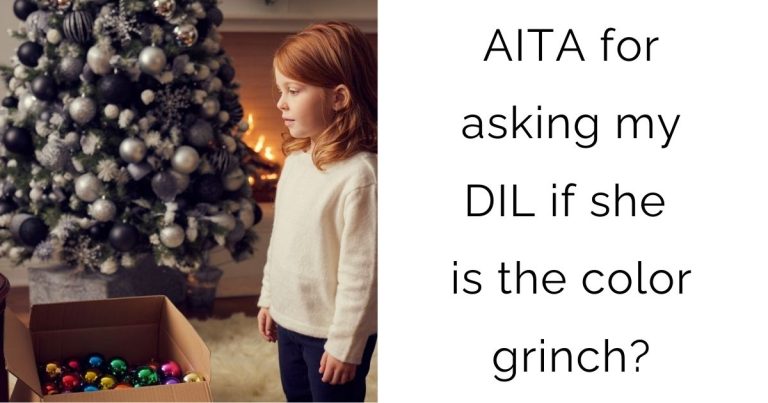 AITA for asking my DIL if she is the color grinch?
