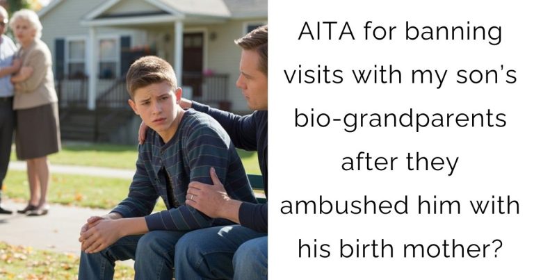 AITA for banning visits with my son’s bio-grandparents after they ambushed him with his birth mother?