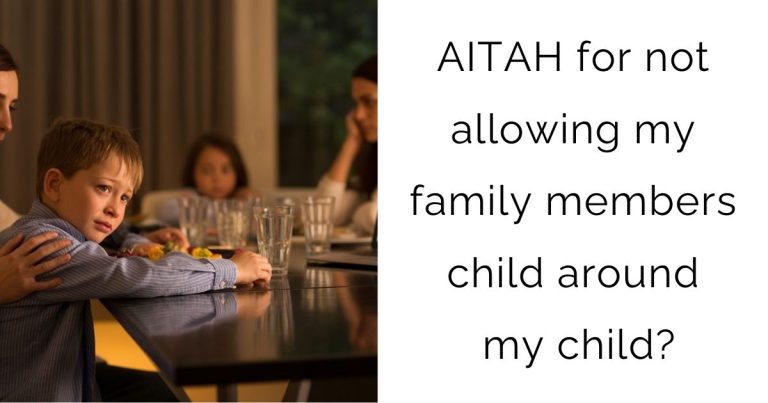 AITAH for not allowing my family members child around my child?