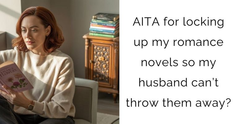 AITA for locking up my romance novels so my husband can’t throw them away?