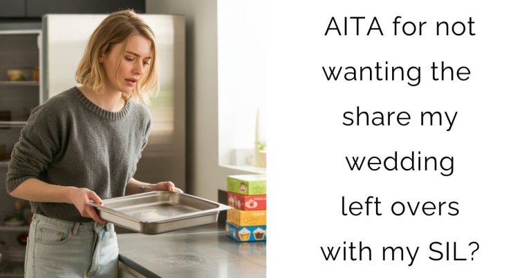 AITA for not wanting the share my wedding left overs with my SIL?