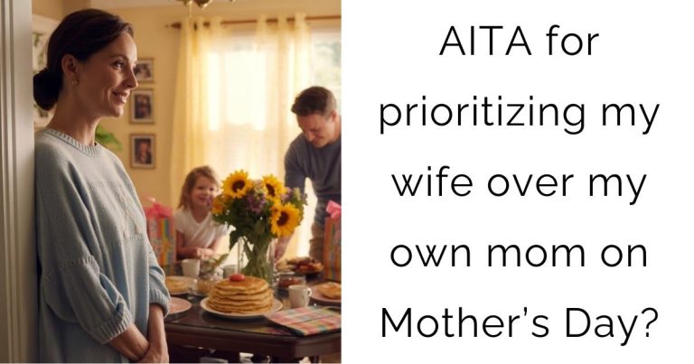 AITA for prioritizing my wife over my own mom on Mother’s Day?