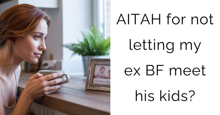 AITAH for not letting my ex boyfriend meet his kids?