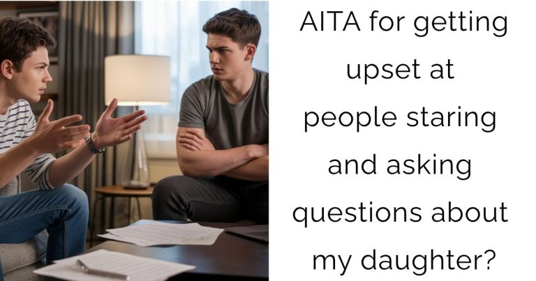 AITA for getting upset at people staring and asking questions about my daughter?