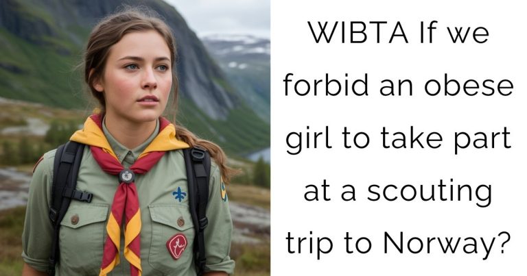 WIBTA If we forbid an obese girl to take part at a scouting trip to Norway?