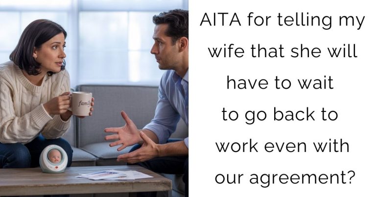 AITA for telling my wife that she will have to wait to go back to work even with our agreement?