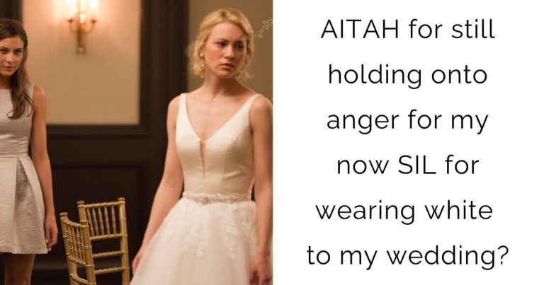 AITAH for still holding onto anger for my now SIL for wearing white to my wedding?