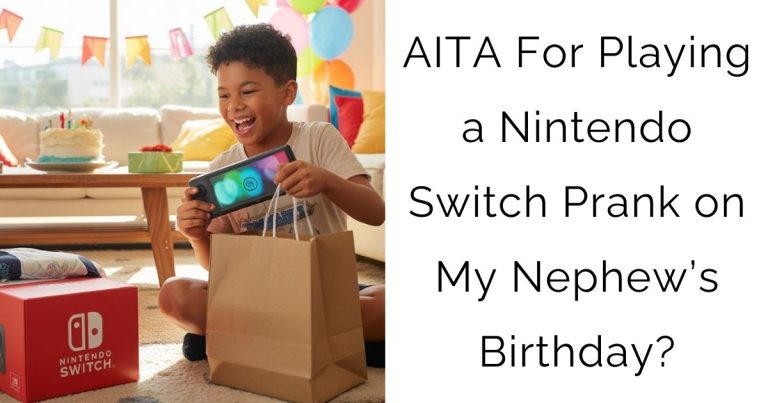 AITA For Playing a Nintendo Switch Prank on My Nephew’s Birthday?