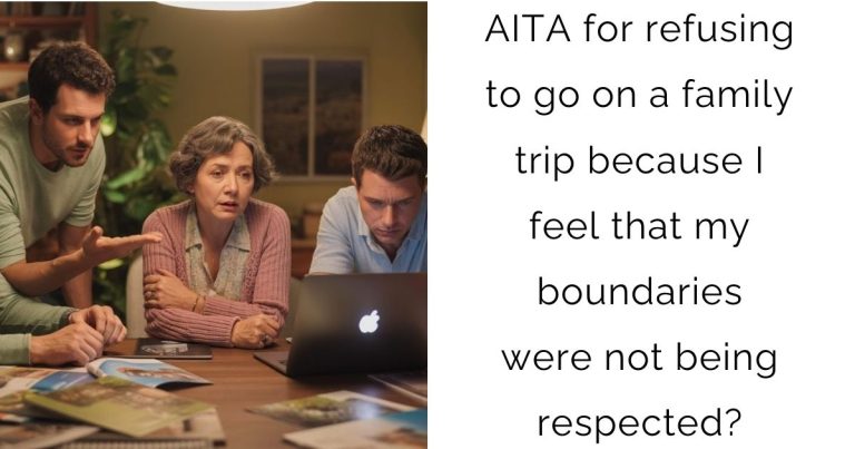 AITA for refusing to go on a family trip because I feel that my boundaries were not being respected?