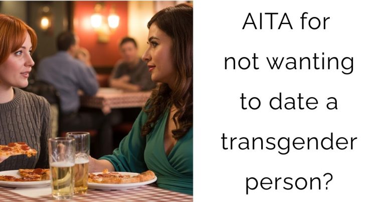 AITA for not wanting to date a transgender person?