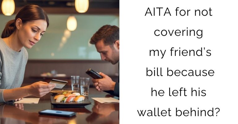 AITA for not covering my friend’s bill because he left his wallet behind?