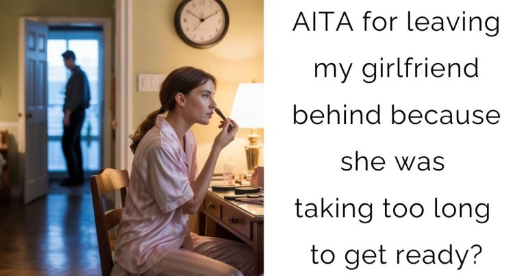 AITA for leaving my girlfriend behind because she was taking too long to get ready?