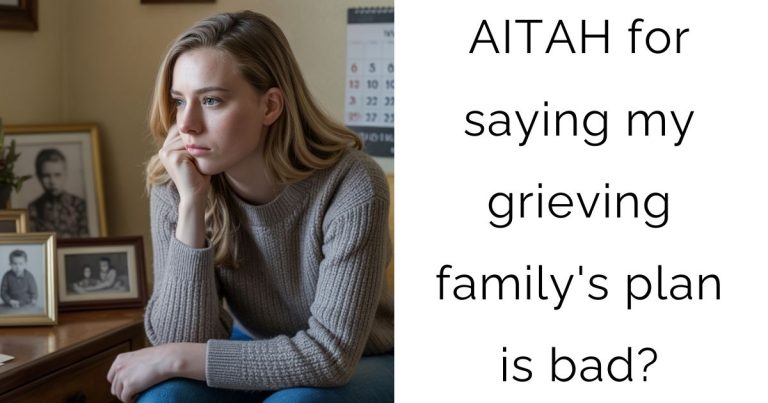 AITAH for saying my grieving family’s plan is bad?