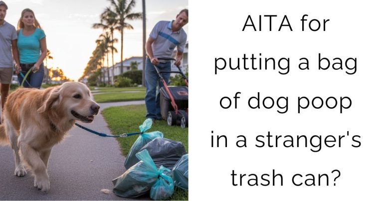 AITA for putting a bag of dog poop in a stranger’s trash can?